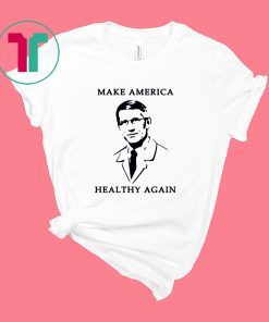 Doctor Fauci Make America Healthy Again Shirt