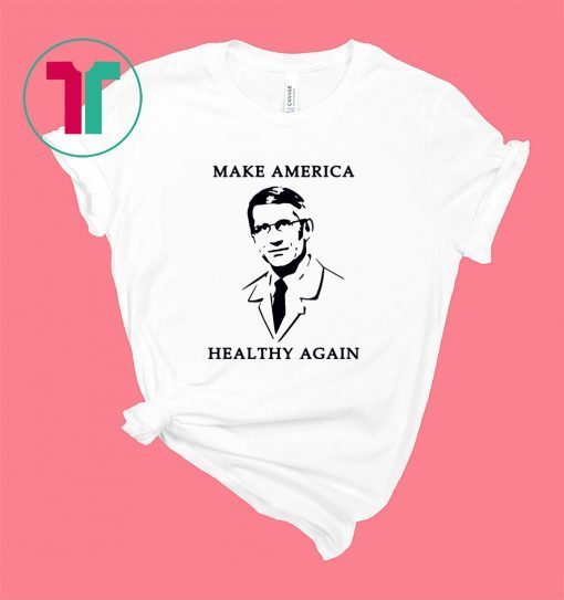 Doctor Fauci Make America Healthy Again Shirt