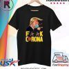 Donald Trump Fuck Corona Shirt