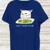 Dont Cough On Me Cat Meme Corona Awareness T-Shirt