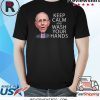 Dr Anthony Fauci Says Keep Calm and Wash Your Hands Coronavirus Shirt