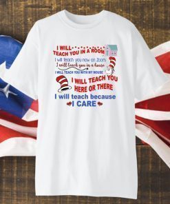 Dr Seuss I Will Teach You In A Room I Will Teach You Now On Zoom Shirt