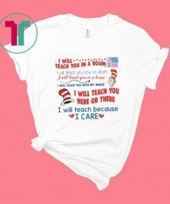 Dr Seuss I will teach you in a room shirt