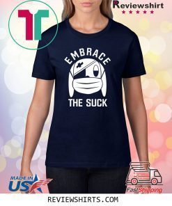 EMBRACE THE SUCK ZERO BLOG THIRTY SHIRT