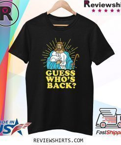 Easter Jesus Guess Who's Back Shirt