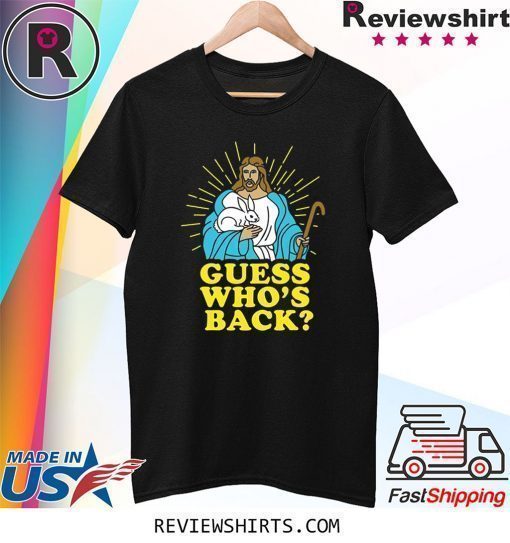 Easter Jesus Guess Who's Back Shirt