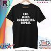 Eat Sleep Quarantine Repeat Funny Virus T-Shirt