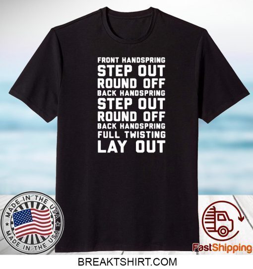 FONT HANDSPRING – STEP OUT – ROUND OFF – BACK HANDSPRING – STEP OUT – ROUND OFF – BLACK HANDSPRING – FULL TWISTING LAY OUT T-SHIRT