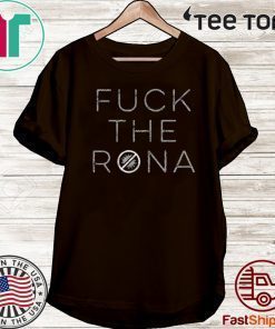 Fuck The Rona 2020 T-Shirt
