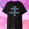 THE WOMAN IN MICHIGAN GRETCHEN WHITMER SHIRT
