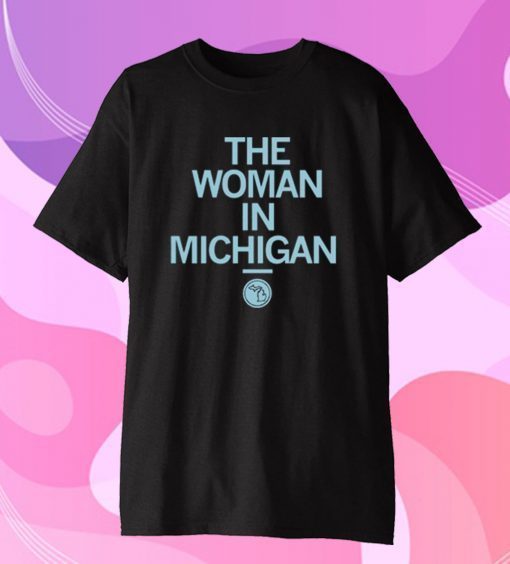 THE WOMAN IN MICHIGAN GRETCHEN WHITMER SHIRT