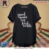 Good Moms Say Bad Words Mother’s Day Shirt
