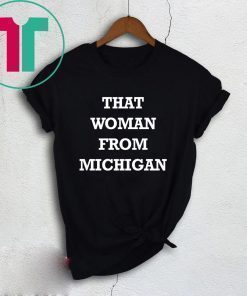 Gretchen Whitmer That Woman From Michigan Shirt