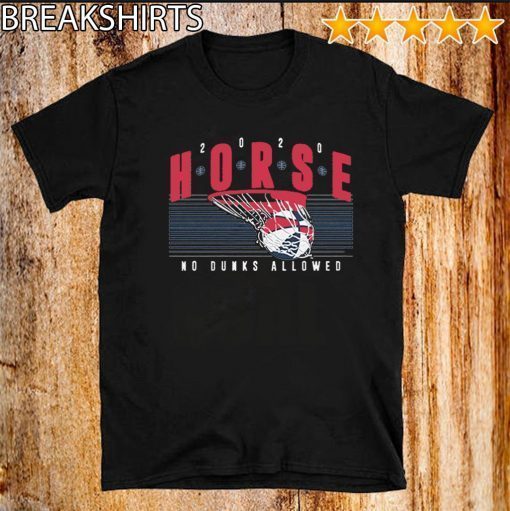 HORSE 2020 No Dunks Allowed Shirts