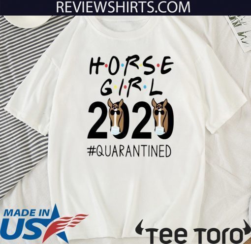 HORSE GIRL 2020 #QUARANTINED SHIRT - LIMITED EDITION