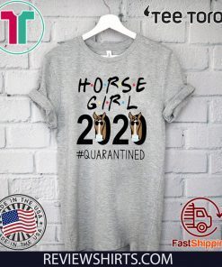 HORSE GIRL 2020 #QUARANTINED SHIRT - LIMITED EDITION