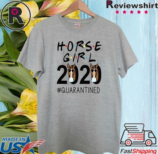 Horse Girl 2020 #quarantined Shirt