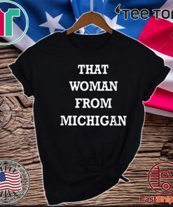 I Stand With That Woman From Michigan 2020 T-Shirt