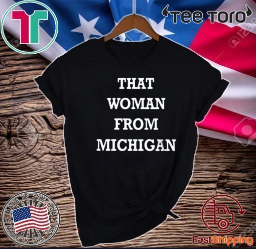 I Stand With That Woman From Michigan 2020 T-Shirt