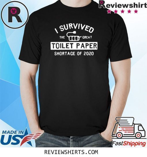 I Survived The Great Toilet Paper Shortage Of 2020 Shirt