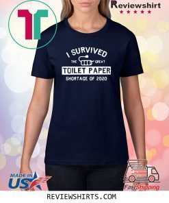 I Survived The Great Toilet Paper Shortage Of 2020 Shirt