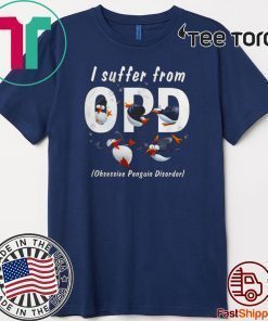 I suffer from OPD obsessive penguin disorder Penguin Hot T-Shirt