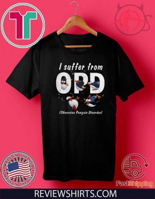 I suffer from OPD obsessive penguin disorder Penguin Hot T-Shirt