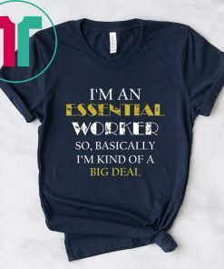 I'm an Essential Worker Shirt Essential Worker