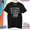 It's Fine I'm Fine Everything Is Fine Shirt