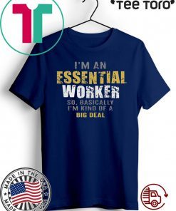 I’m an Essential Worker Shirt Classic T-Shirt