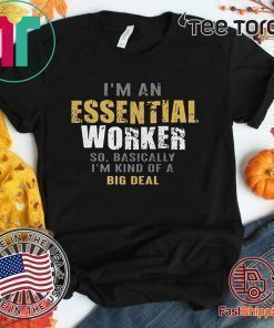 I’m an Essential Worker Shirt T-Shirt