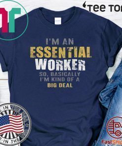I’m an Essential Worker Shirt T-Shirt
