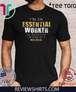 I’m an Essential Worker Shirt - Limited Edition