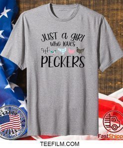 JUST A GIRL WHO LOVES PECKERS SHIRT