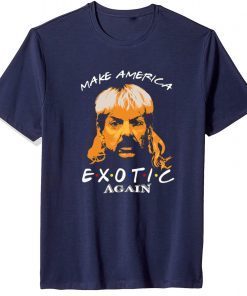 Joe Exotic for President Make America Exotic Again Shirt