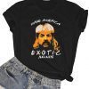 Joe Exotic for President Make America Exotic Again Shirt