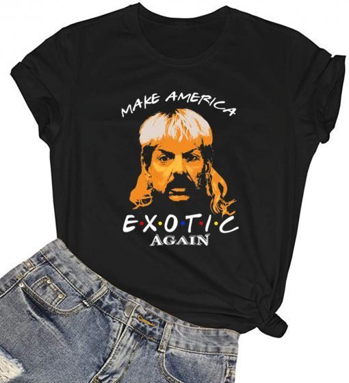 Joe Exotic for President Make America Exotic Again Shirt