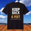 Keep Back 6 Feet Shirt