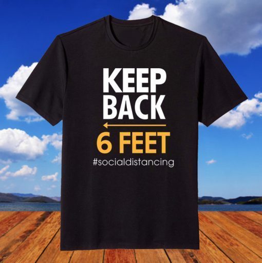 Keep Back 6 Feet Shirt