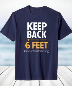 Keep Back 6 Feet Shirt