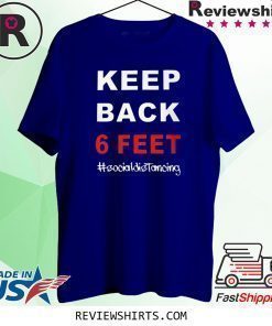 Keep Back 6 Feet Social Distancing Shirt – Keep Back 6 Feet Shirt
