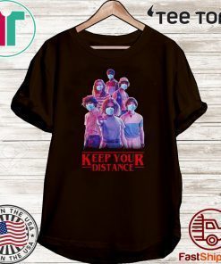 Keep your distance Stranger Things For T-Shirt