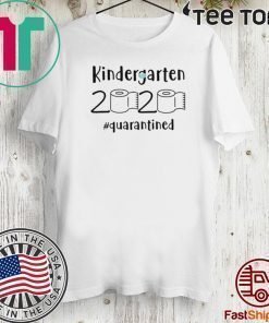 Kindergarten 2020 quarantined Shit kindergarten graduation T-Shirt - kindergarten toilet paper Shirt - 2020 kindergarten Tee Shirts