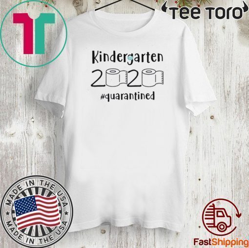 Kindergarten 2020 quarantined Shit kindergarten graduation T-Shirt - kindergarten toilet paper Shirt - 2020 kindergarten Tee Shirts