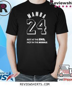 Kobe Rest at The End Not in The Middle Mamba 24 Memorial Shirt