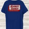 Mahkit Baskit Moah fah yah dollah Shirt - Limited Edition