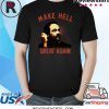 Mark Sheppard Make Hell Great Again Shirt
