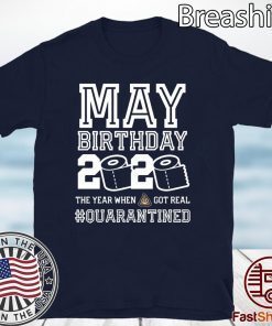 May Birthday Quarantine Shirt - Year When Shit Got Real Toilet Paper T-Shirt - May Birthday