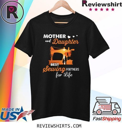 Mom and Daughter Best Sewing Partners for Life Shirt