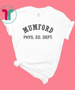 Mumford Phys Ed Shirt